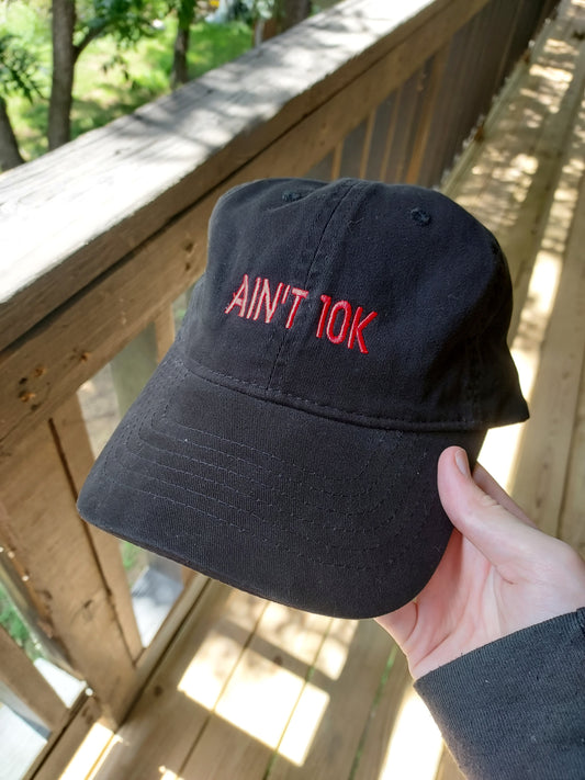 BLACK "AIN'T 10K" HAT